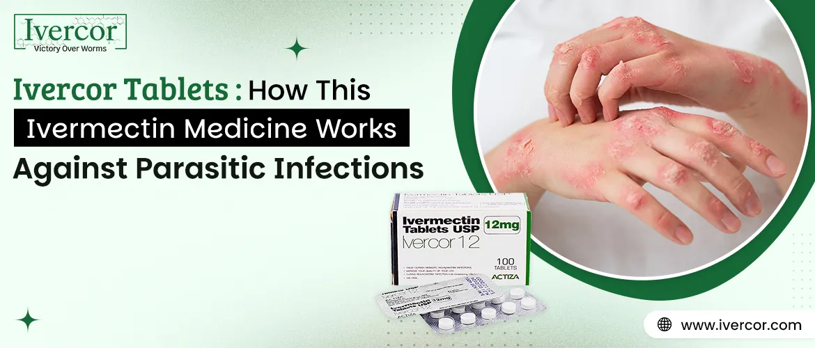 Ivercor Tablets How This Ivermectin Medicine Works Against Parasitic Infections
