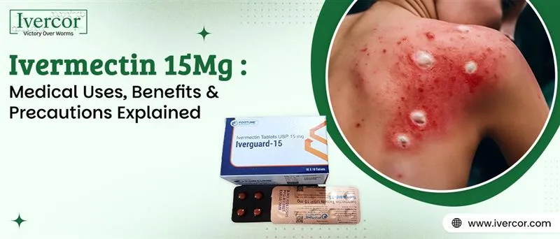 Ivermectin 15 mg Medical Uses, Benefits & Precautions Explained