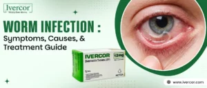 Worm Infection: Symptoms, Causes, and Treatment Guide